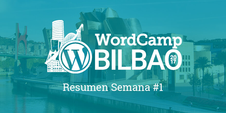 Resumen Semana 1 - WCBilbao 2017