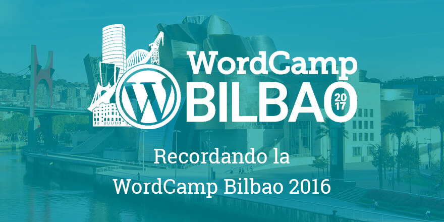 WordCamp Bilbao 2016 - WCBilbao 2017